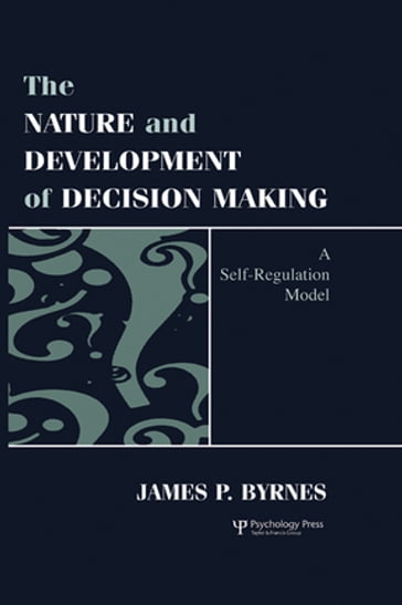 The Nature and Development of Decision-making - James P. Byrnes