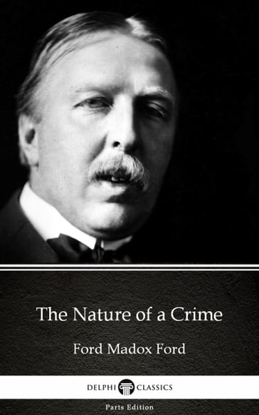 The Nature of a Crime by Ford Madox Ford - Delphi Classics (Illustrated) - Madox Ford Ford