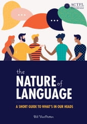 The Nature of Language: A Short Guide to What s in Our Heads