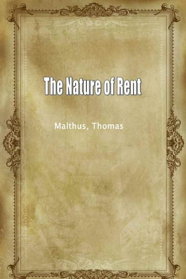 The Nature of Rent - MALTHUS - Thomas