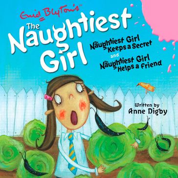 The Naughtiest Girl: Naughtiest Girl Keeps a Secret & Naughtiest Girl Helps a Friend - Anne Digby - Enid Blyton