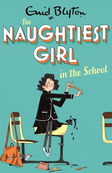 The Naughtiest Girl: Naughtiest Girl In The School - Enid Blyton