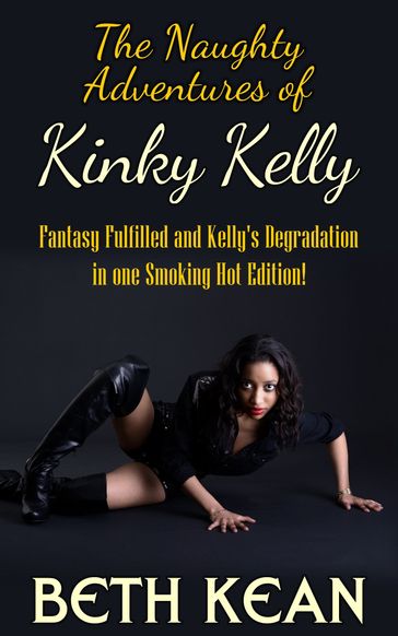 The Naughty Adventures of Kinky Kelly - Beth Kean