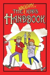 The Naughty Kid s Handbook