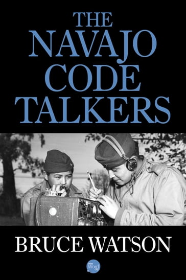 The Navajo Code Talkers - Bruce Watson