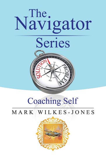 The Navigator Series: Coaching Self - Mark Wilkes-Jones