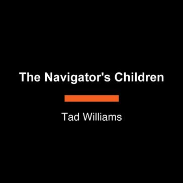 The Navigator's Children - Tad Williams