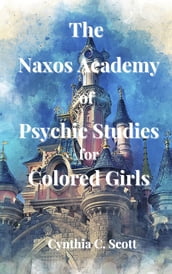 The Naxos Academy of Psychic Studies for Colored Girls