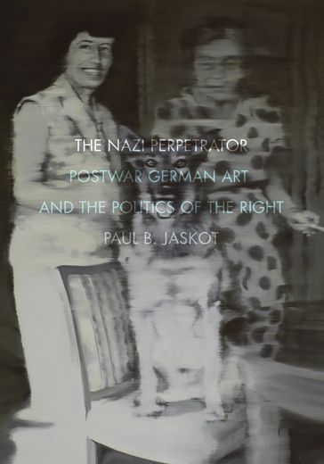 The Nazi Perpetrator - Paul B. Jaskot
