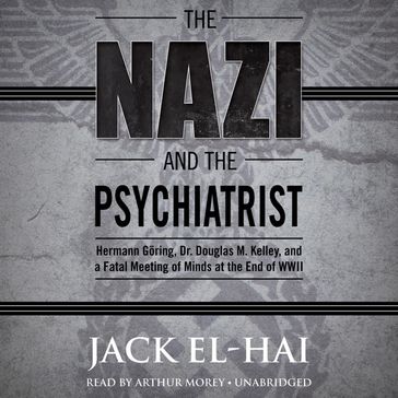 The Nazi and the Psychiatrist - Jack El-Hai