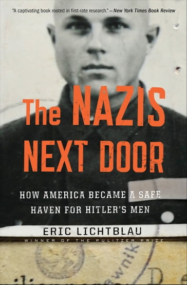 The Nazis Next Door - Eric Lichtblau