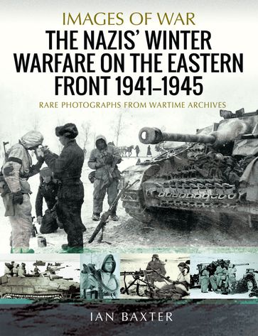 The Nazis' Winter Warfare on the Eastern Front, 19411945 - Ian Baxter