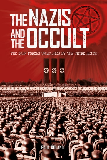 The Nazis and the Occult - Paul Roland