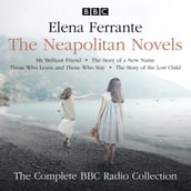The Neapolitan Novels: My Brilliant Friend, The Story of a New Name, Those Who Leave and Those Who Stay & The Story of the Lost Child