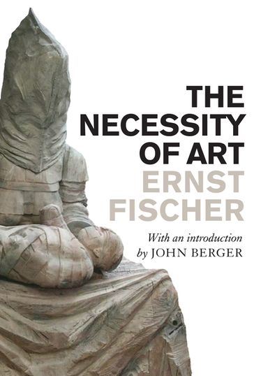 The Necessity of Art - Ernst Fischer