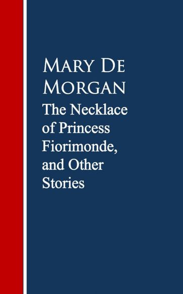 The Necklace of Princess Fiorimonde, and Other Stories - Mary de Morgan