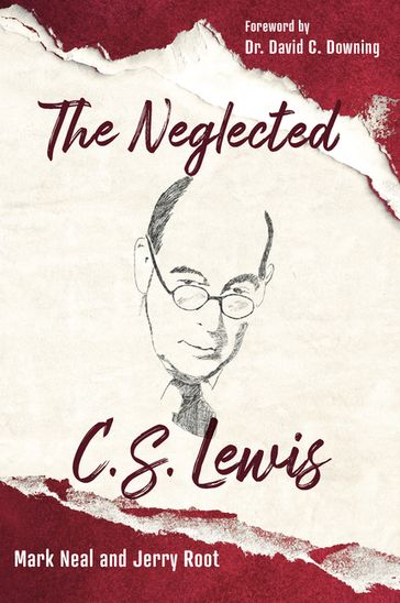 The Neglected C. S. Lewis - Jerry Root - Mark Neal