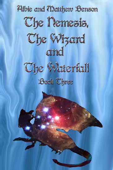 The Nemesis, The Wizard and The Waterfall. Book Three. - Albert Benson