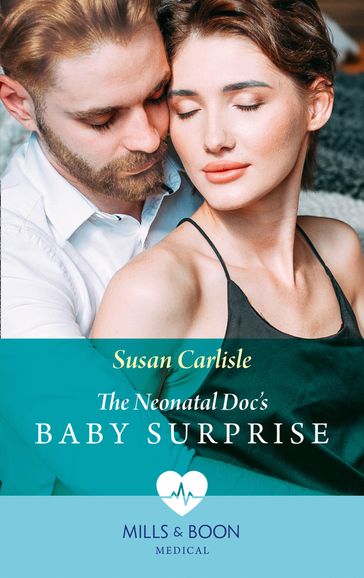 The Neonatal Doc's Baby Surprise (Mills & Boon Medical) (Miracles in the Making, Book 2) - Susan Carlisle