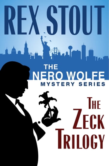 The Nero Wolfe Mystery Series: The Zeck Trilogy - Rex Stout