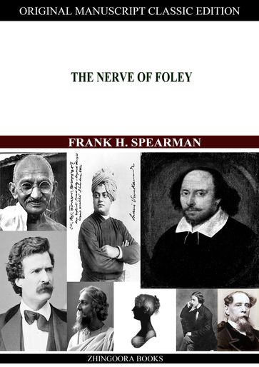 The Nerve Of Foley - Frank H. Spearman