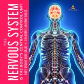 The Nervous System Is the Body s Central Control Unit   Body Organs Book Grade 4   Children s Anatomy Books