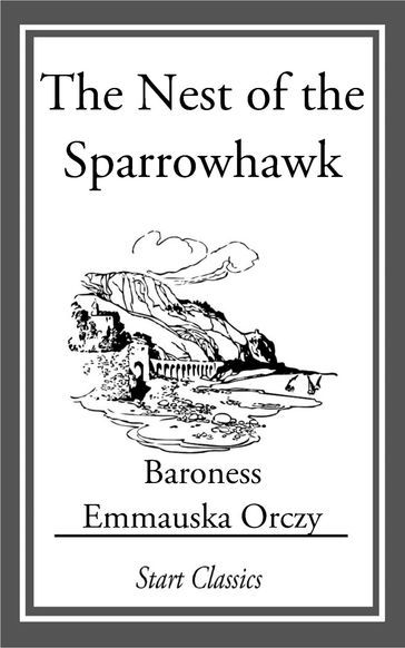 The Nest of the Sparrowhawk - Emmauska Orczy