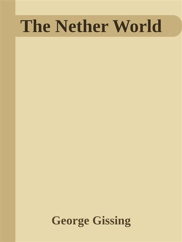 The Nether World - George Gissing