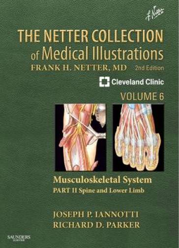 The Netter Collection of Medical Illustrations: Musculoskeletal System, Volume 6, Part II - Spine and Lower Limb - Joseph P Iannotti - Richard Parker