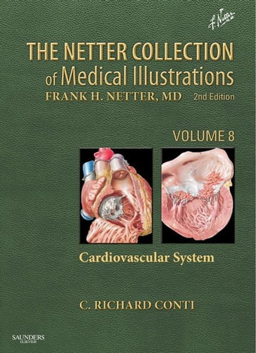 The Netter Collection of Medical Illustrations: Cardiovascular System - MD Jamie B. Conti