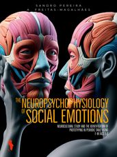The Neuropsychophysiology of Social Emotions