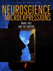 The Neuroscience of Microexpressions: Brain, Face and the Emotion