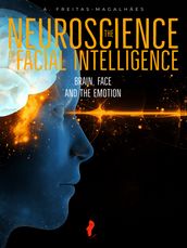 The Neuroscience of Facial Intelligence: Brain and Emotion