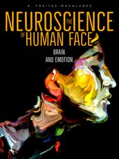 The Neuroscience of Human Face: Brain and Emotion