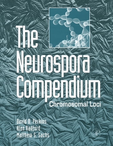 The Neurospora Compendium - Alan Radford - David D. Perkins - Matthew S. Sachs