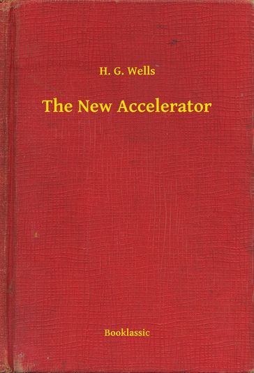 The New Accelerator - H. G. Wells