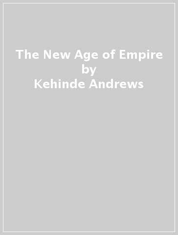The New Age of Empire - Kehinde Andrews