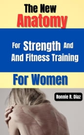 The New Anatomy For Strength And Fitness Training For Women