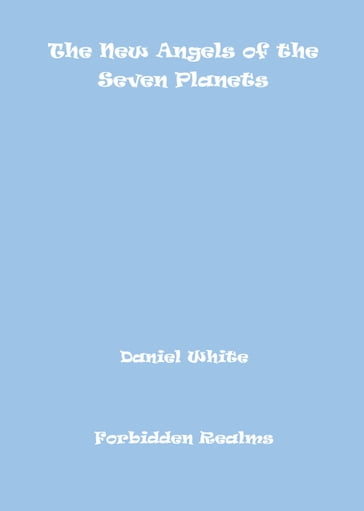 The New Angels of the Seven Planets - Daniel White