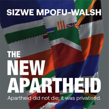 The New Apartheid - Sizwe Mpofu-Walsh