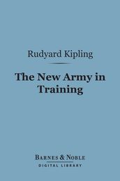 The New Army in Training (Barnes & Noble Digital Library)
