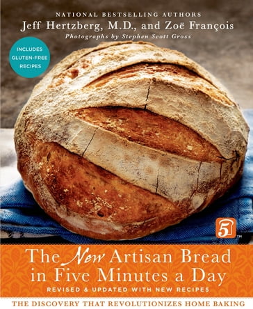 The New Artisan Bread in Five Minutes a Day - Zoe François - M.D. Jeff Hertzberg