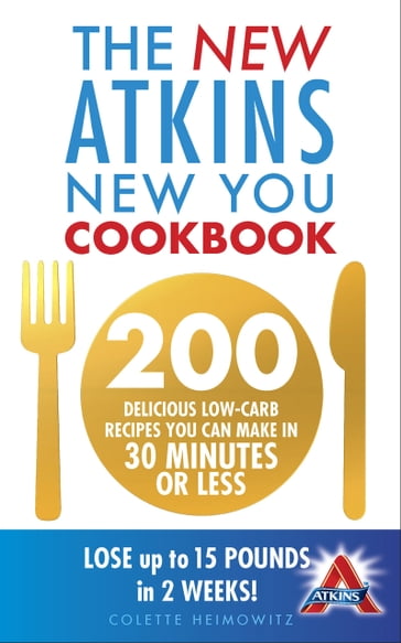 The New Atkins New You Cookbook - Colette Heimowitz