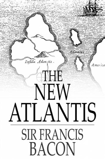 The New Atlantis - Sir Francis Bacon