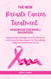 The New Breasts Cancer Treatment Handbook For Newly Diagnosed