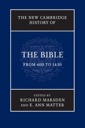 The New Cambridge History of the Bible: Volume 2, From 600 to 1450