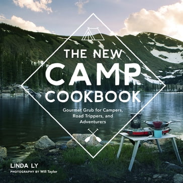 The New Camp Cookbook - Linda Ly - WILL TAYLOR