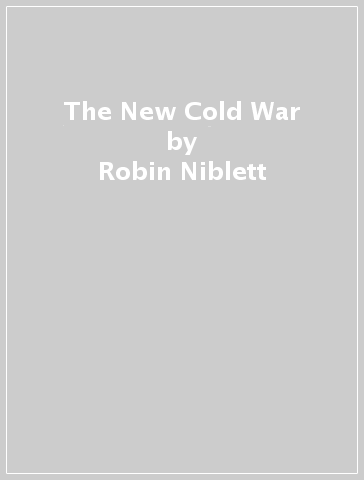 The New Cold War - Robin Niblett