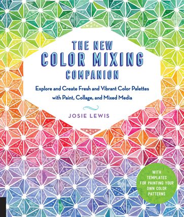 The New Color Mixing Companion - Josie Lewis