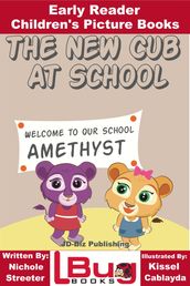 The New Cub At School: Early Reader - Children s Picture Books